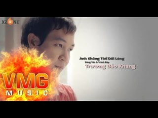 Anh Không Thể Dối Lòng - TRƯƠNG BẢO KHANG [Official MV]