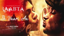 Ik Vaari Aa | Raabta | Lyrcial Song | Sushant Singh Rajput & Kriti Sanon | Pritam Arijit Singh | 720p