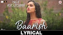 Baarish - Lyrical _ Half Girlfriend _ Arjun K & Shraddha K _ Ash King & Shashaa Tirupati _ Tanishk B