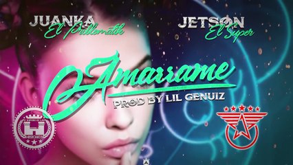 Juanka El Problematik Ft Jetson El Super - Amarrame (Lyric Video)
