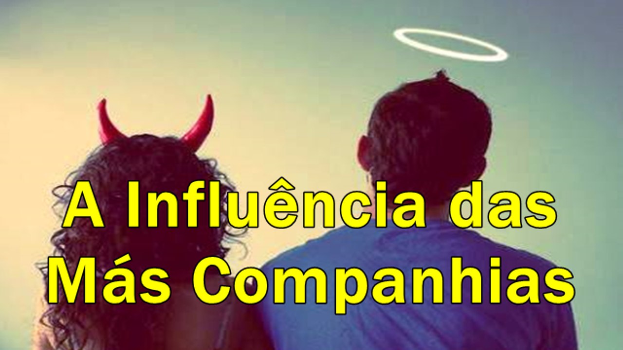 A Influência das Más Companhias