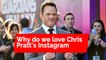 Why we love Chris Pratt's Instagram so much