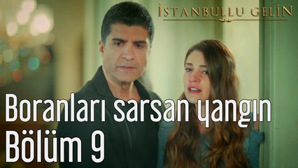 İstanbullu Gelin 9. Bölüm Boranları Sarsan Yangın