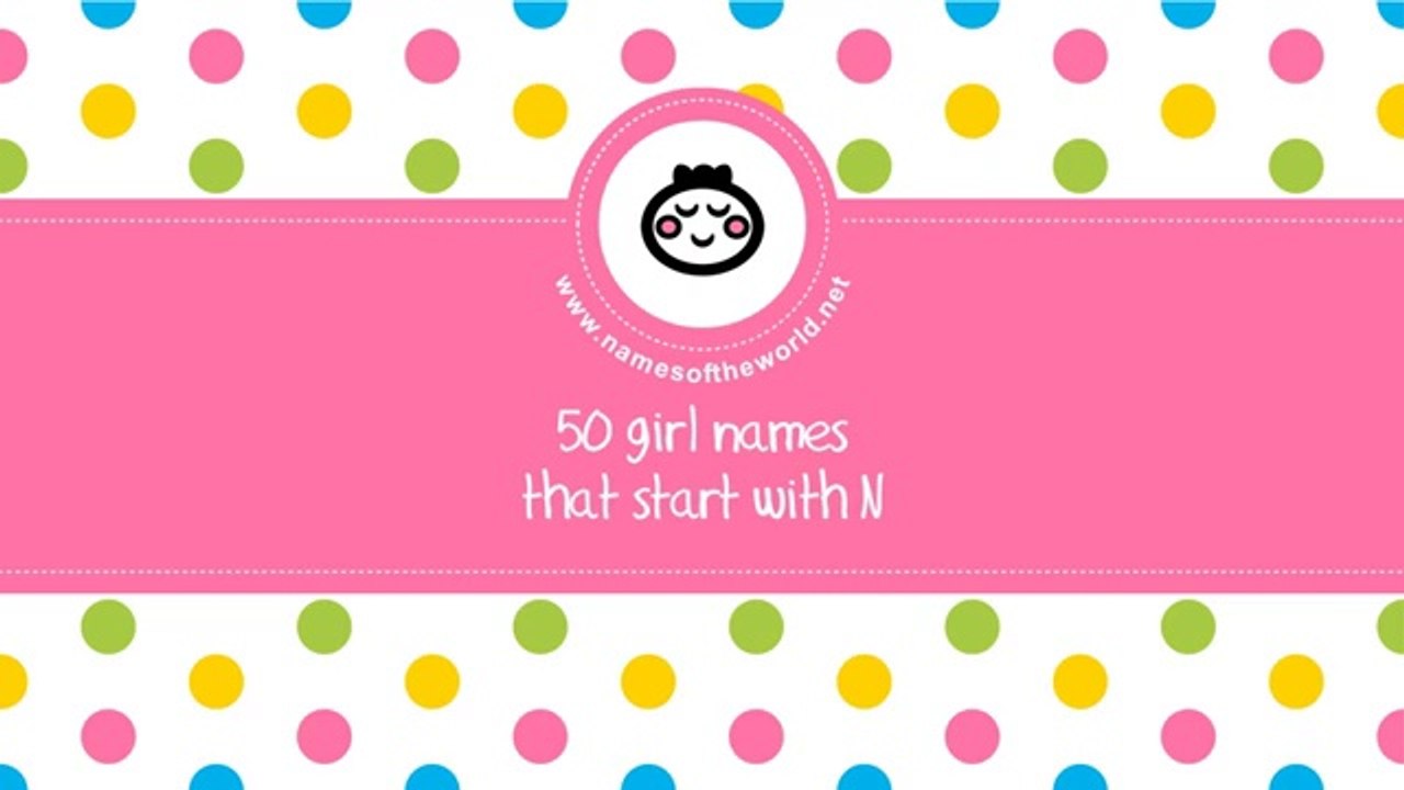 50 girl names that start with N - the best baby names - www.namesoftheworld.net