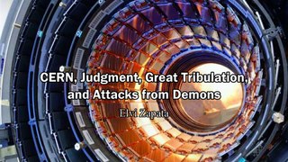 CERN, Judgment, Great Tribulation and Attacks from Demons - Elvi Zapata