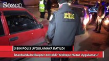 İstanbul’da helikopter destekli “Yeditepe Huzur Uygulaması”