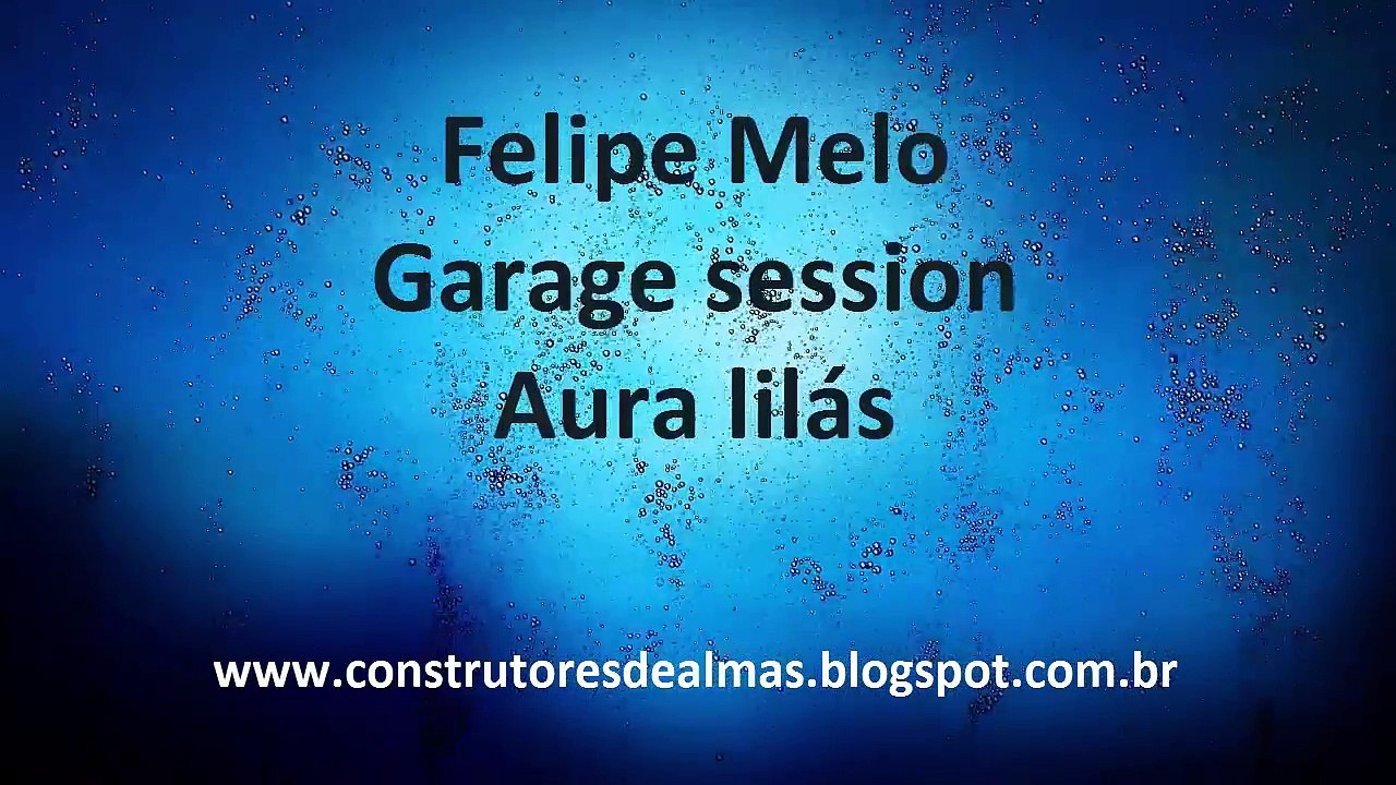 Felipe Melo garage session   Aura lilás