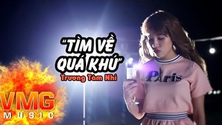 Tìm Về Quá Khứ - TRƯƠNG TÂM NHI [Official MV]