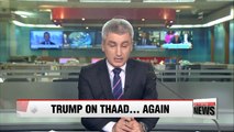 Trump again insists South Korea pay for THAAD