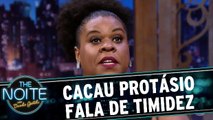 Cacau Protásio fala de timidez