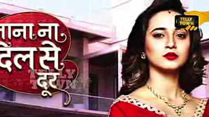 Jana Na Dil Se Door - 1st May 2017 - Upcoming Twist - Latest Serial News