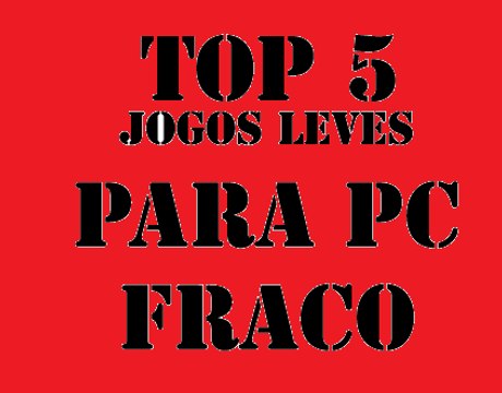 Top 5-Jogos Leves Para Pc Que vc nem sonhava que Rodava 2017
