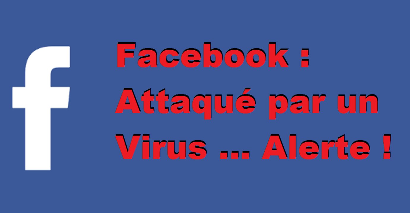 Alerte : Un Virus sur FaceBook