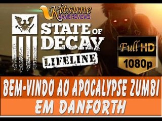 State of Decay Lifeline - Bem Vindo ao Apocalipse Zumbi em Danforth