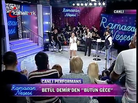 BETUL DEMIR BÜTÜN GECE RAMAZAN NEŞESİ22 08 2011
