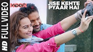 Jise Kehte Pyaar Hai Full Video Song - Noor - Sonakshi Sinha - Amaal Mallik - Sukriti Kakar