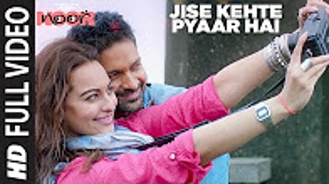 Jise Kehte Pyaar Hai Full Video Song - Noor - Sonakshi Sinha - Amaal Mallik - Sukriti Kakar