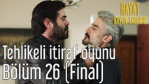Hayat Bazen Tatlıdır 26. Bölüm (Final) Tehlikeli İtiraf Oyunu