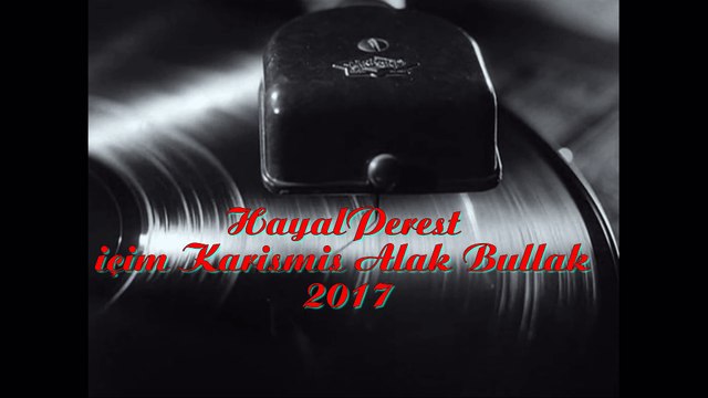 HayaLPeresT - İçim Karışmış Allak Bullak 2017 ( YENİ)
