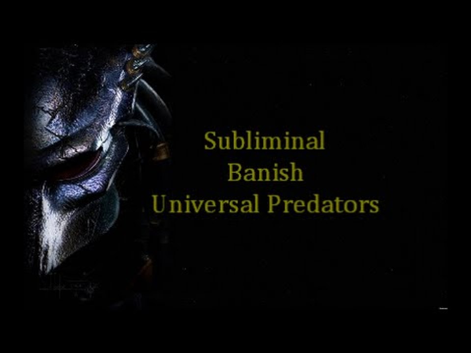 BANISH UNIVERSAL PREDATORS
