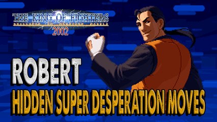 #RockySilva =ROBERT= KOF'2002 Hidden Super Desperation Moves