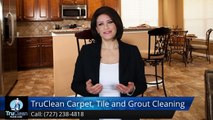 Seminole FL Carpet Cleaning & Tile & Grout Reviews by TruClean -IncredibleFive Star Review
