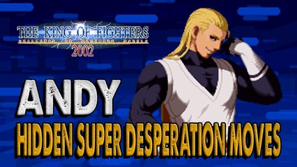 #RockySilva =ANDY= KOF'2002 Hidden Super Desperation Moves