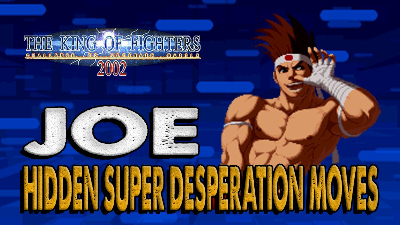 #RockySilva =JOE= KOF'2002 Hidden Super Desperation Moves