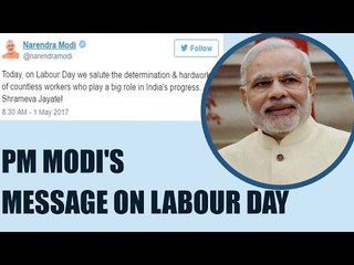 Labour Day: PM Modi salutes the hard work of workers | Oneindia News