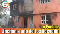 Linchan a integrante de grupo criminal y queman tres casas en Puebla