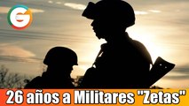26 años de cárcel a ocho militares por colaborar con “Los Zetas”
