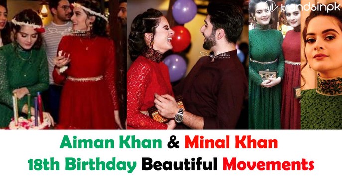 Aiman Khan & Minal Khan 18th Birthday Beautiful Movements