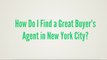 How To Find A Good Buyers Agent in NYC - Choosing a Buyer's Agent in New York City