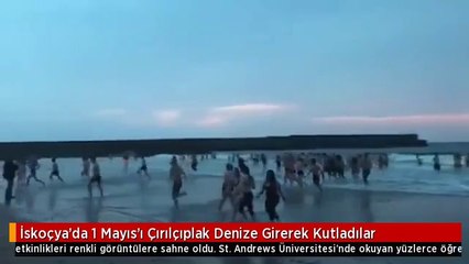 İskoçya'da 1 Mayıs'ı Çırılçıplak Denize Girerek Kutladılar