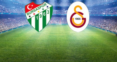 Bursaspor-Galatasaray Maçının İlk 11'leri Belli Oldu