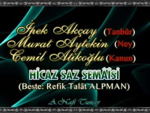 İpek AKÇAY (Tanbûr) & Murat AYTEKİN (Ney) & Cemil ATİKOĞLU (Kanun) - HİCAZ SAZ SEMÂÎSİ Beste: Refik Talât ALPMAN