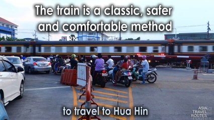 The train is a classic, safer and comfortable method to travel to Hua Hin