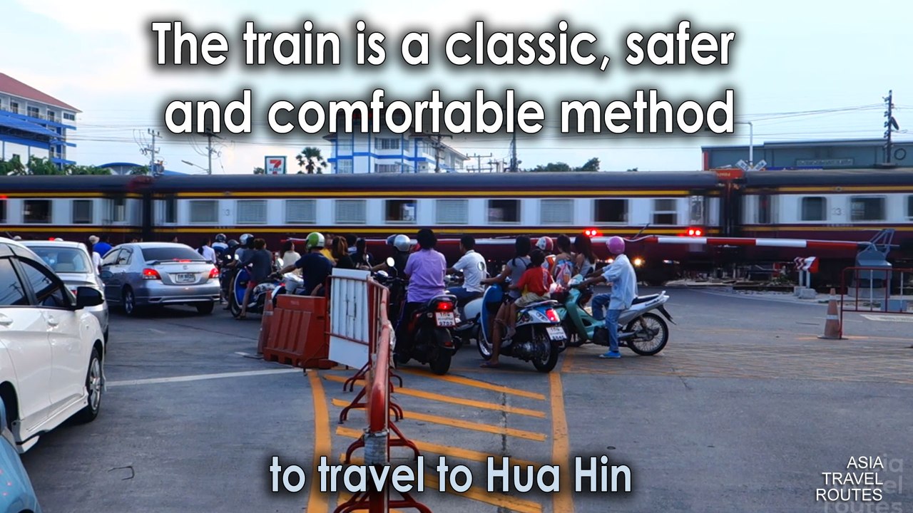 The train is a classic, safer and comfortable method to travel to Hua Hin