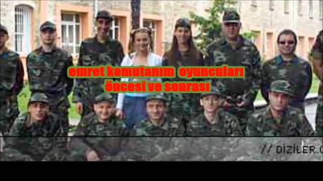 Emret Komutanım Dizisi Oyuncularının Öncesi ve Sonrası