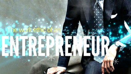 The work ethic of an Entrepreneur - Motivational speech