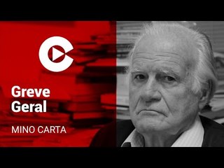 Mino Carta: "A greve propõe uma espécie de virada"