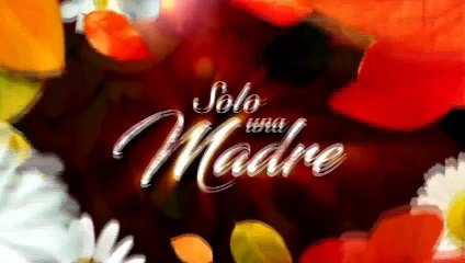 Solo una madre lunes 01-05-17 parte 2