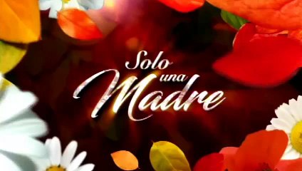 Solo una madre lunes 01-05-17 parte 4