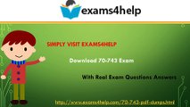 Get 70-743 Real Exam Questions with 70-743 PDF Dumps