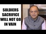 Indian soldiers: Arun Jaitley said, Indian Army will take appropriate action | Oneindia News