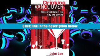 Best Ebook  Drinking Vancouver: 100+ Great Bars in the City and Beyond  For Kindle