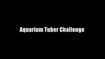 AQUARIUM CHANNEL CHALLENGE & SHOUTOUTS-AM2mL