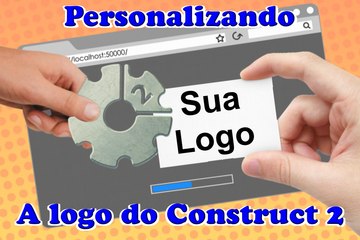 Tutorial Como Personalizar a logo do construct 2