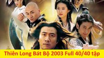 THIÊN LONG BÁT BỘ 2003 HD FULL 40 tập - TẬP 16