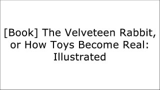 [D.o.w.n.l.o.a.d] The Velveteen Rabbit, or How Toys Become Real: Illustrated by Margery Williams EPUB